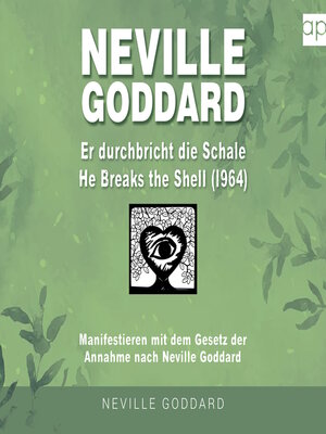 cover image of Neville Goddard--Er durchbricht die Schale (He Breaks the Shell 1964)